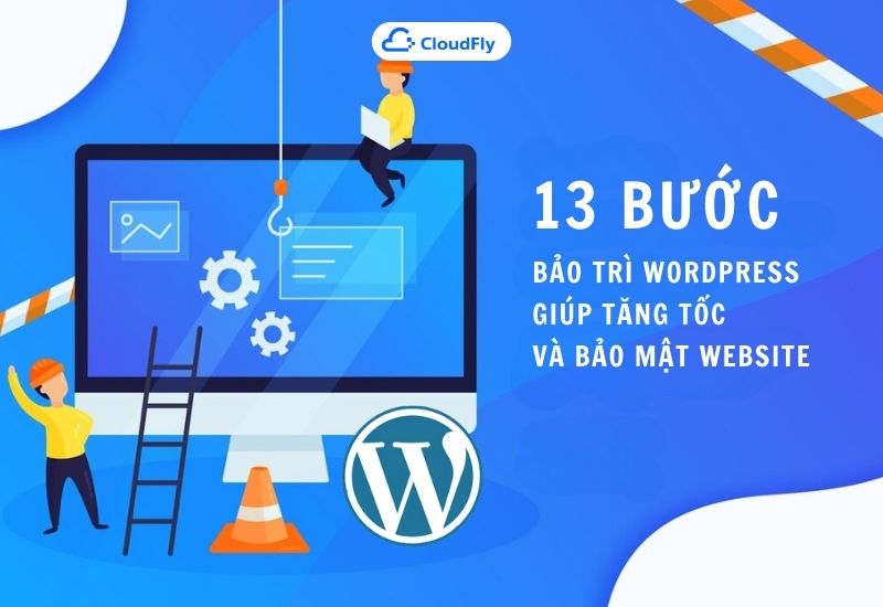 13 bước bảo trì wordpress giúp tăng tốc và bảo mật website