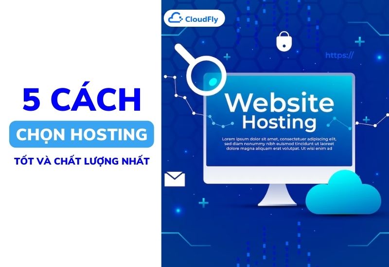 5 cách chọn hosting tốt và chất lượng nhất