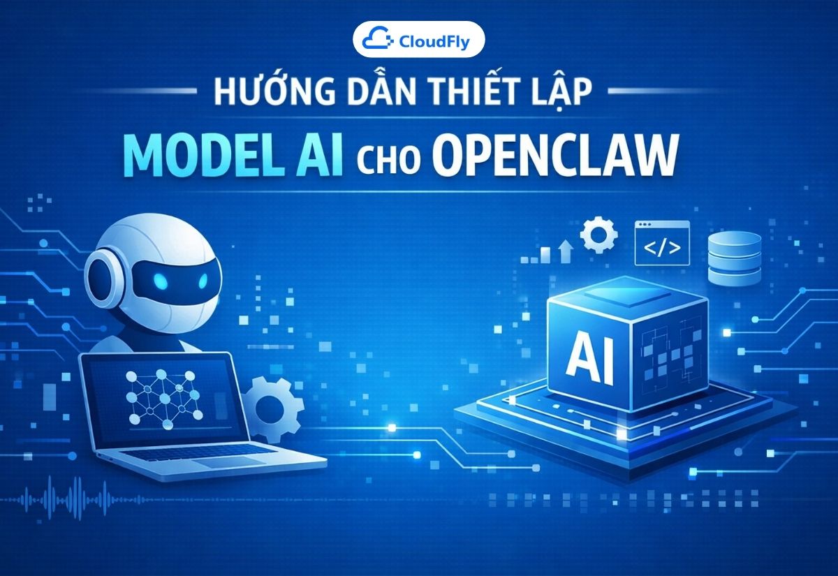 Hướng dẫn Thiết Lập Model AI cho OpenClaw (Chi tiết từ A-Z)