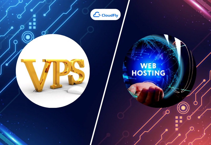 So sánh Hosting và VPS