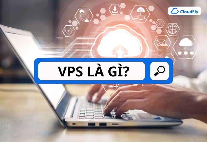 Khái niệm VPS là gì?