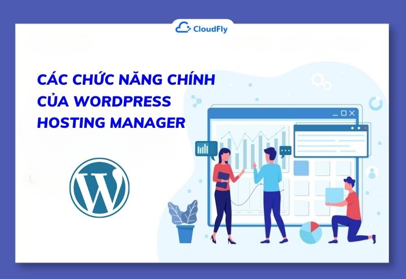 các chức năng chính của wordpress hosting manager