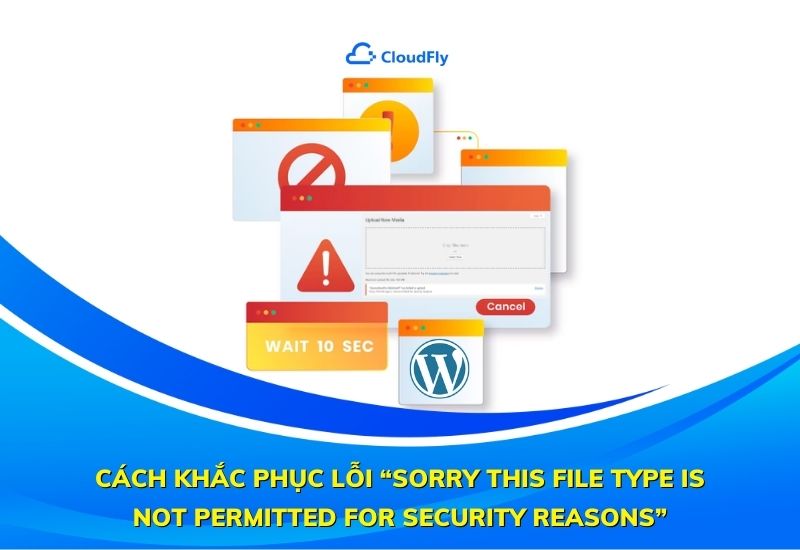 cách khắc phục lỗi Sorry This File Type Is Not Permitted for Security Reasons