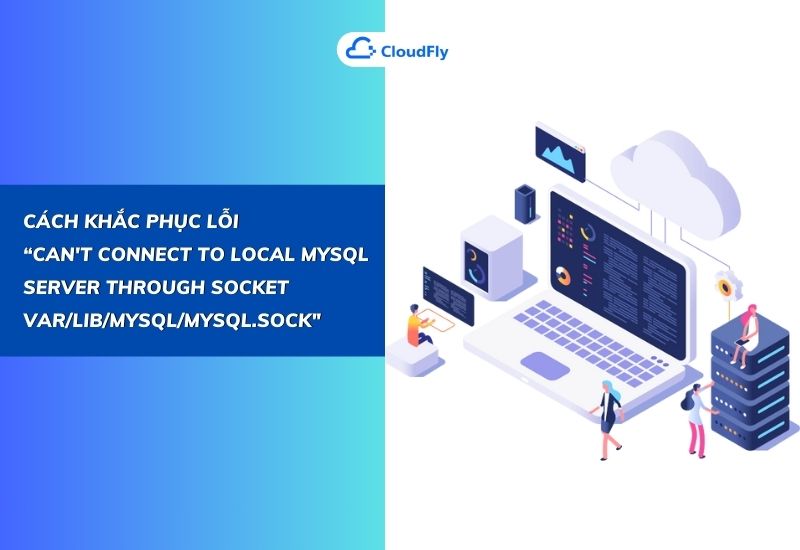 cách khắc phục lỗi can't connect to local mysql server through socket