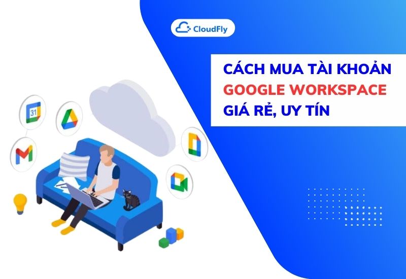 cách mua tài khoản google workspace giá rẻ uy tín