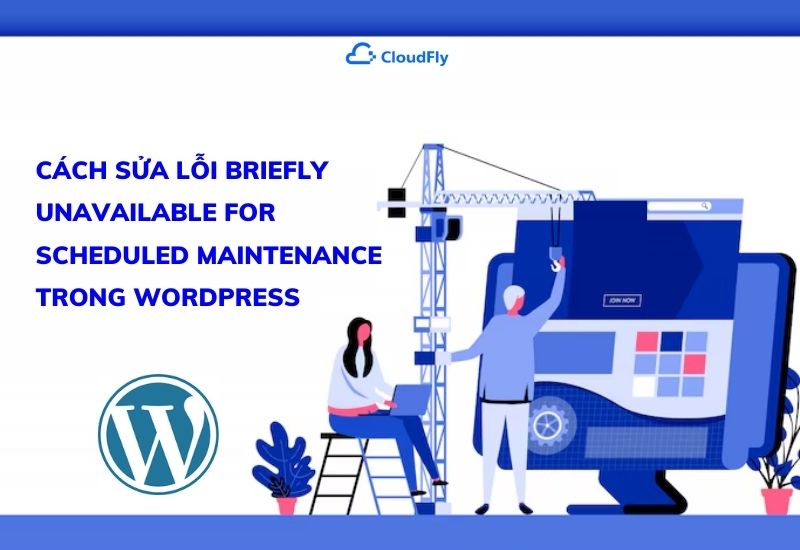 cách sửa lỗi briefly unavailable for scheduled maintenance trong wordpress