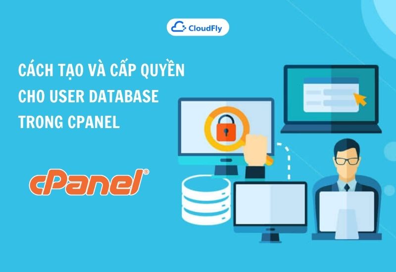 cách tạo và cấp quyền cho user database trong cpanel