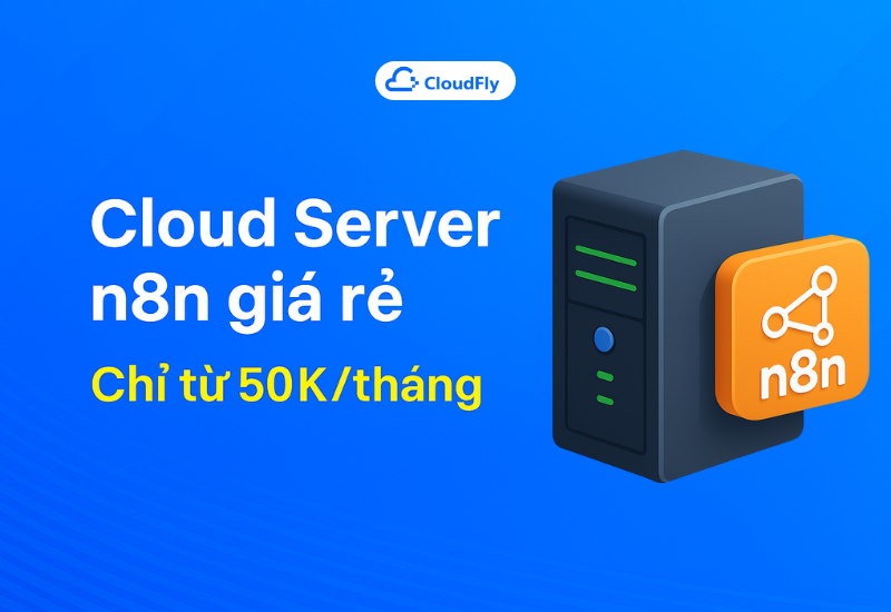 https://media.cloudfly.vn/posts/cloud-server-n8n-gia-re-1.png