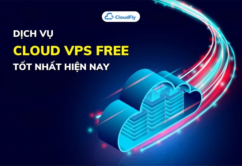 dịch vụ cloud vps free tốt nhất hiện nay