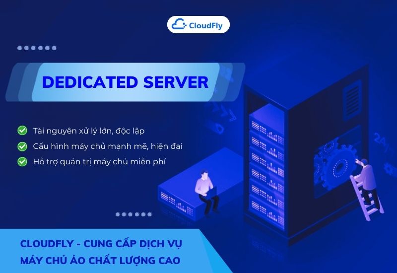 đăng ký dịch vụ dedicated server tốt tại cloudfly