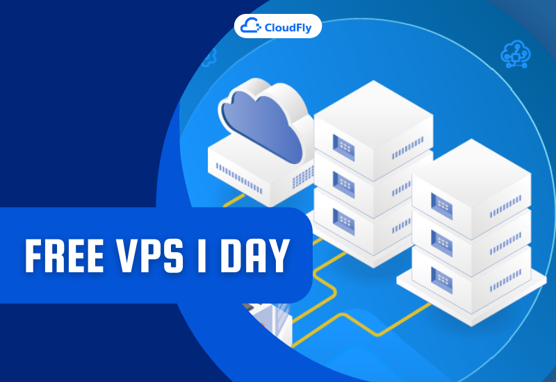 Free VPS 1 Day Là Gì? Có Nên Sử Dụng Free VPS?