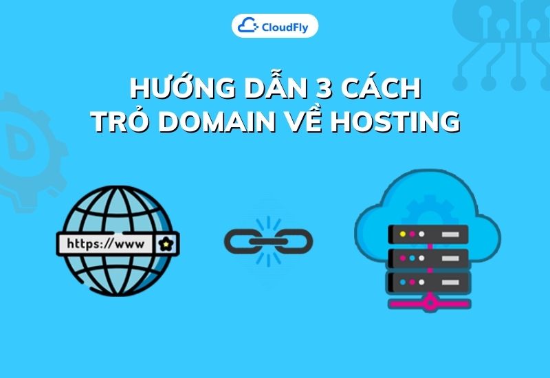 hướng dẫn 3 cách trỏ domain về hosting