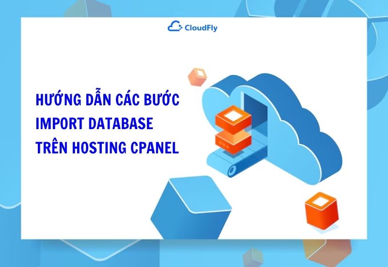 hướng dẫn các bước import database trên hosting cpanel