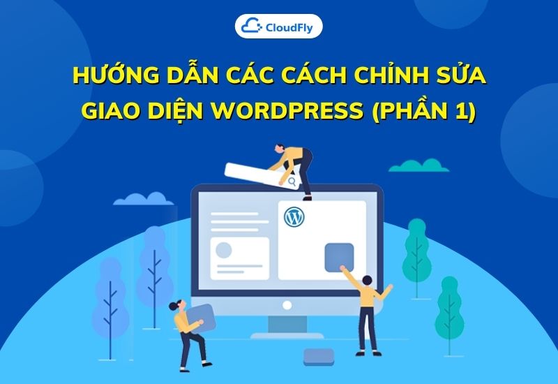 hướng dẫn các cách chỉnh sửa giao diện wordpress phần 1