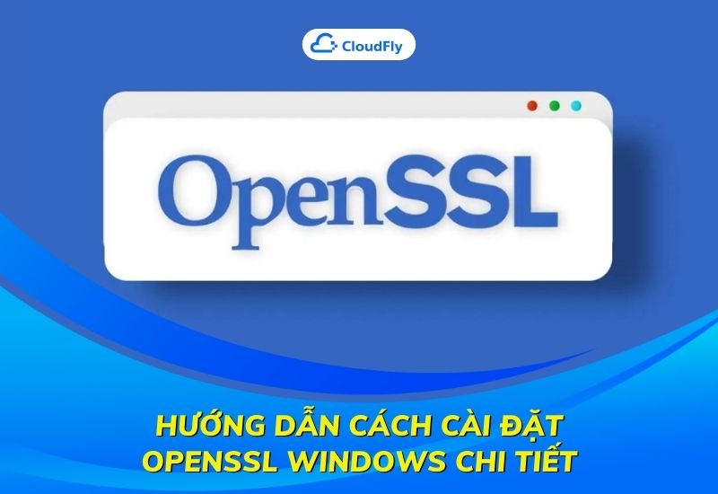 hướng dẫn cách cài đặt openssl windows chi tiết