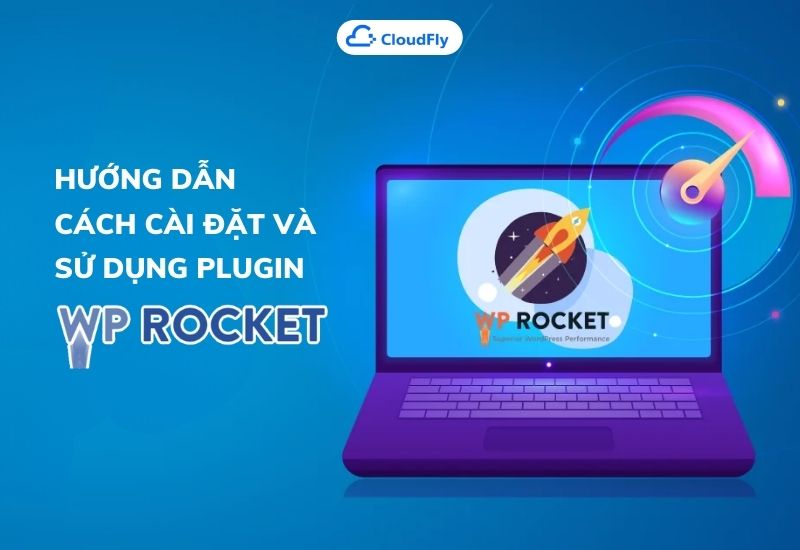 hướng dẫn cách cài đặt và sử dụng plugin wp rocket