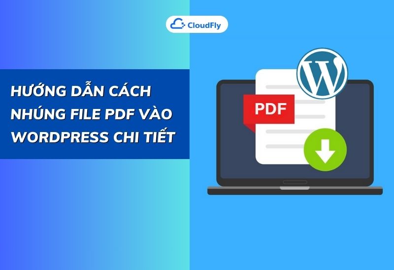 hướng dẫn cách nhúng file pdf vào wordpress chi tiết