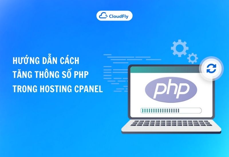 hướng dẫn cách tăng thông số php trong hosting cpanel