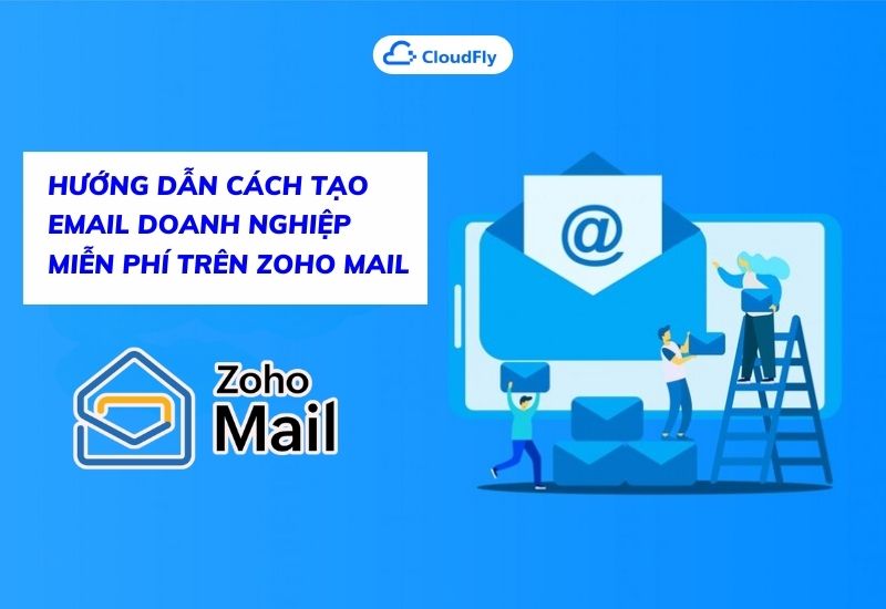 hướng dẫn cách tạo email doanh nghiệp miễn phí trên zoho mail