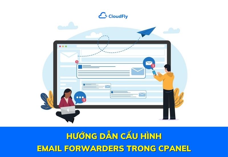 hướng dẫn cấu hình email forwarders trên cpanel