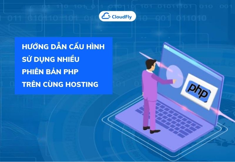 hướng dẫn cấu hình sử dụng nhiều phiên bản php trên cùng hosting