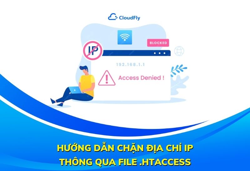 hướng dẫn chặn địa chỉ ip thông qua file .htaccess