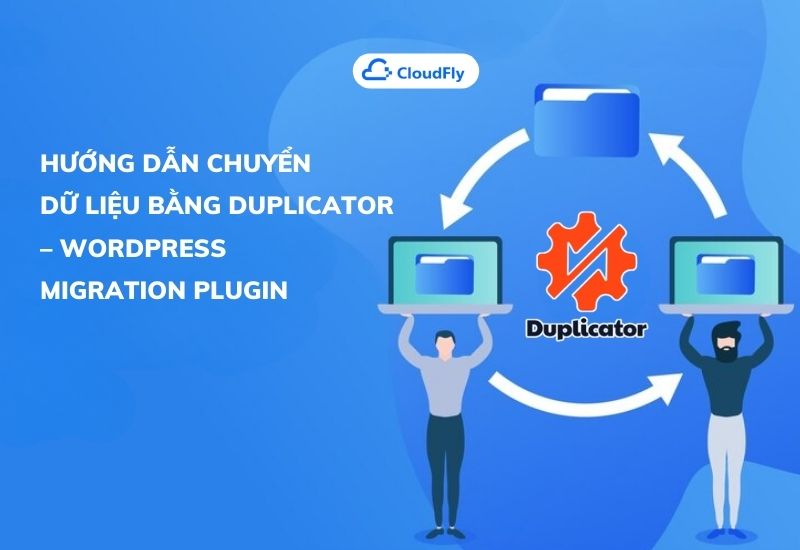 hướng dẫn chuyển dữ liệu bằng duplicator - wordpress migration plugin