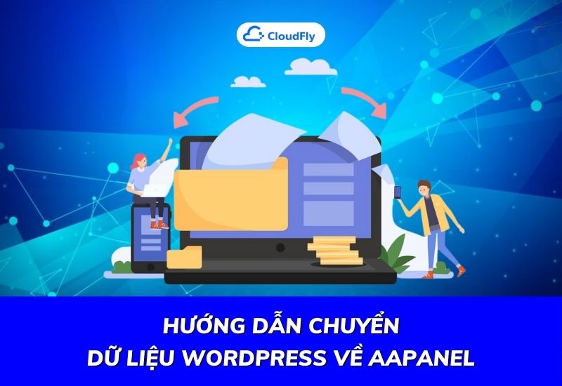 hướng dẫn chuyển dữ liệu wordpress về aapanel