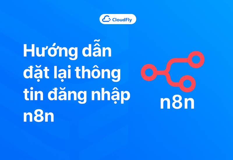 https://media.cloudfly.vn/posts/huong-dan-dat-lai-thong-tin-dang-nhap-n8n.png