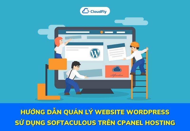 hướng dẫn quản lý website wordpress sử dụng softaculous trên cpanel hosting