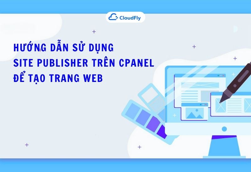 hướng dẫn sử dụng site publisher trên cpanel để tạo trang web