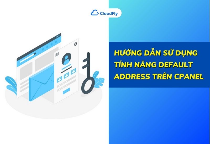 hướng dẫn sử dụng tính năng default address trên cpanel