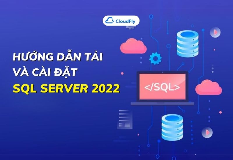 hướng dẫn tải và cài đặt sql server 2022