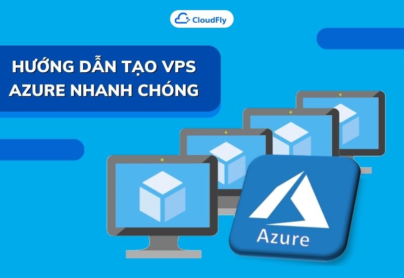 hướng dẫn tạo vps azure nhanh chóng