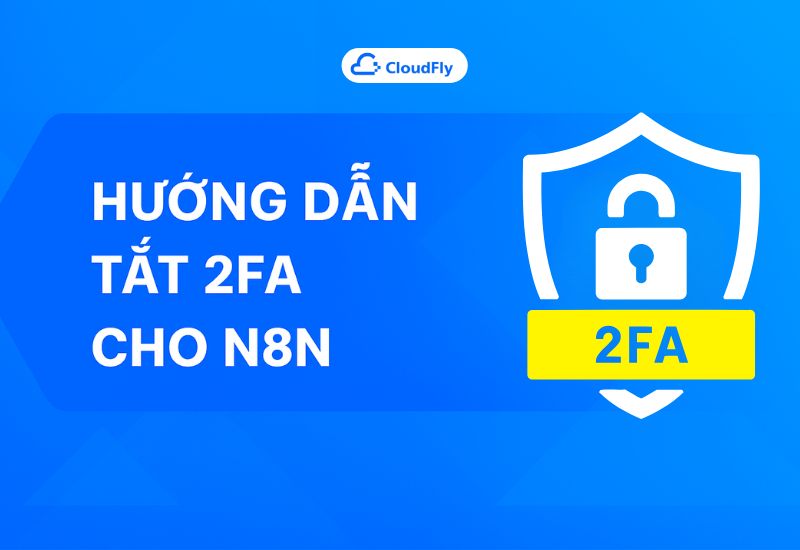 https://media.cloudfly.vn/posts/huong-dan-tat-2fa-cho-n8n.png
