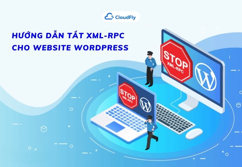 hướng dẫn tắt xml-rpc cho website wordpress