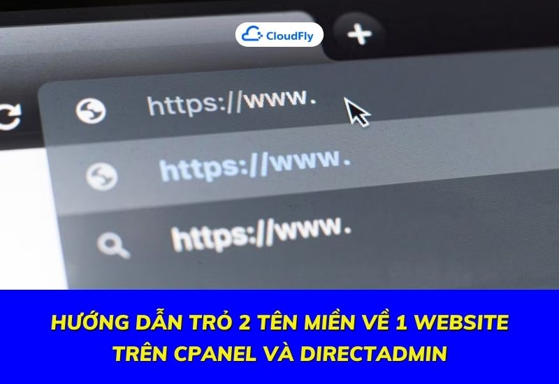 hướng dẫn trỏ 2 tên miền về 1 website trên cpanel và directadmin