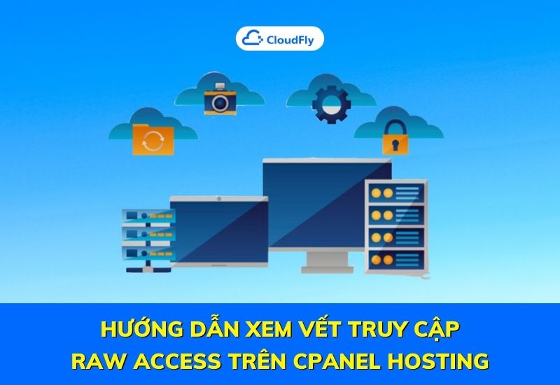 hướng dẫn xem vết truy cập raw access trên cpanel hosting