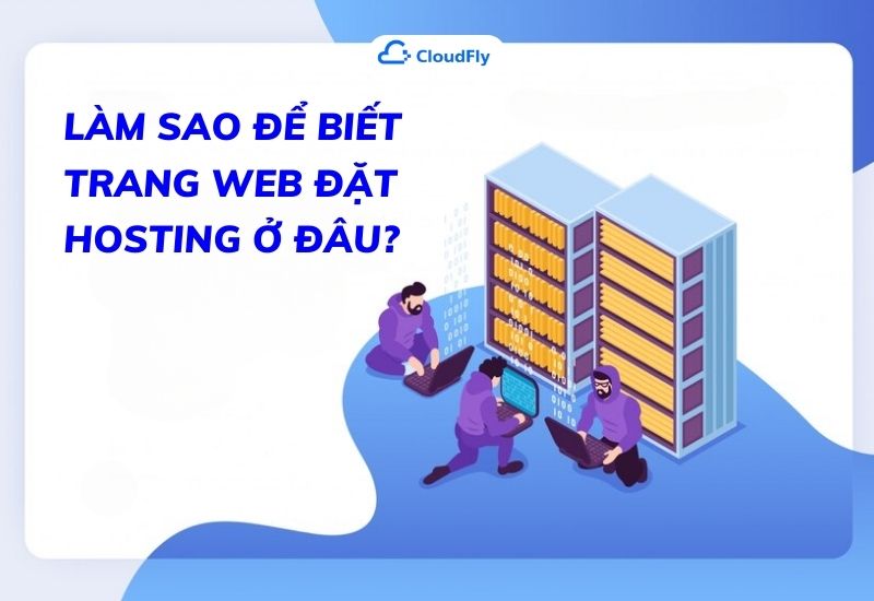 làm sao để biết trang web đặt hosting ở đâu