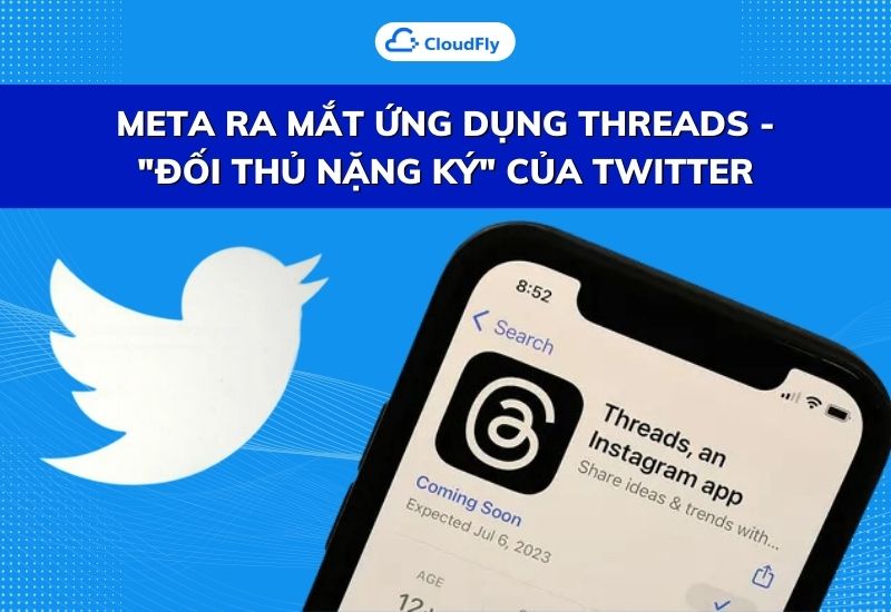 meta ra mắt ứng dụng threads - "đối thủ nặng ký của twitter