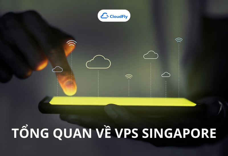 Tổng quan về VPS Singapore