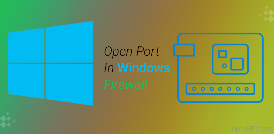 Open Port Engine Hướng dẫn mở cổng (open port) trên Windows Server