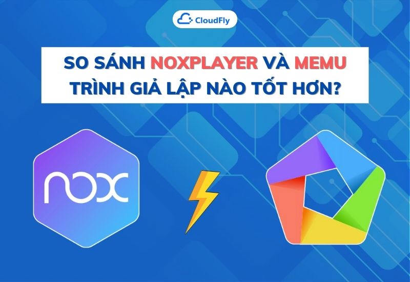 so sánh noxplayer và memu