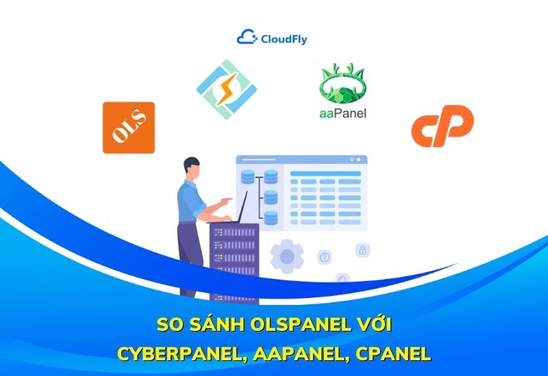 so sánh olspanel với cyberpanel, aapanel, cpanel