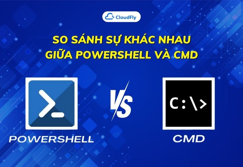 so sánh sự khác nhau giữa powershell và cmd