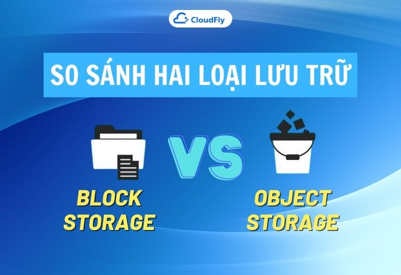 sự khác nhau giữa object storage và block storage