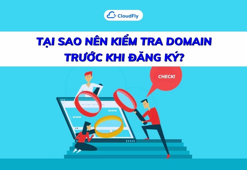 tại sao nên kiểm tra domain trước khi đăng ký