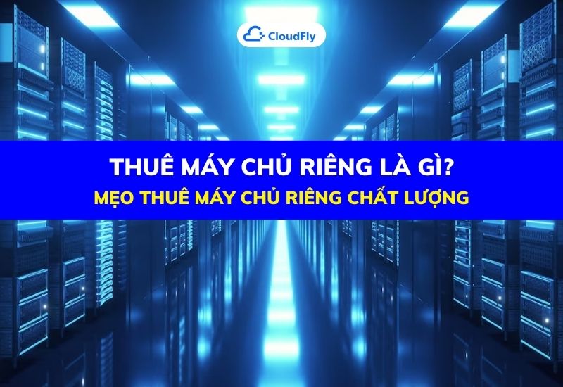 thuê máy chủ riêng là gì