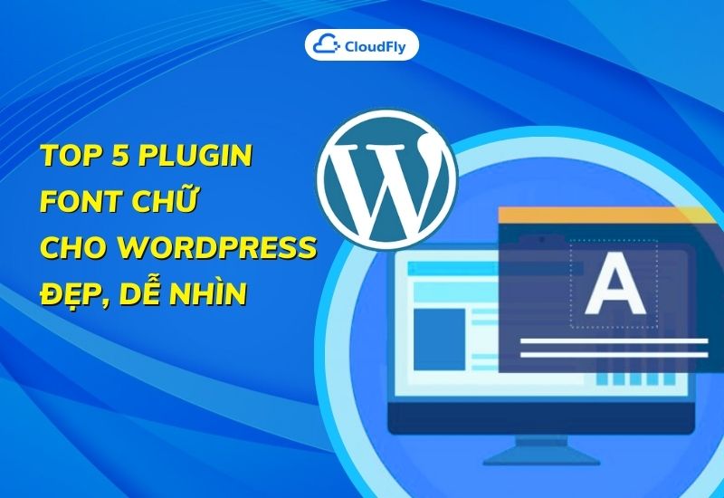 top 5 plugin font chữ cho wordpress đẹp, dễ nhìn