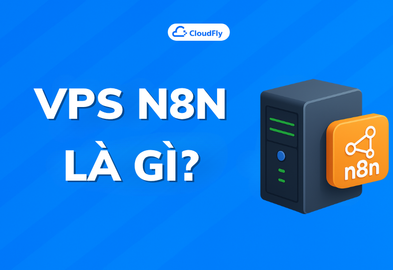 https://media.cloudfly.vn/posts/vps-n8n-la-gi.png